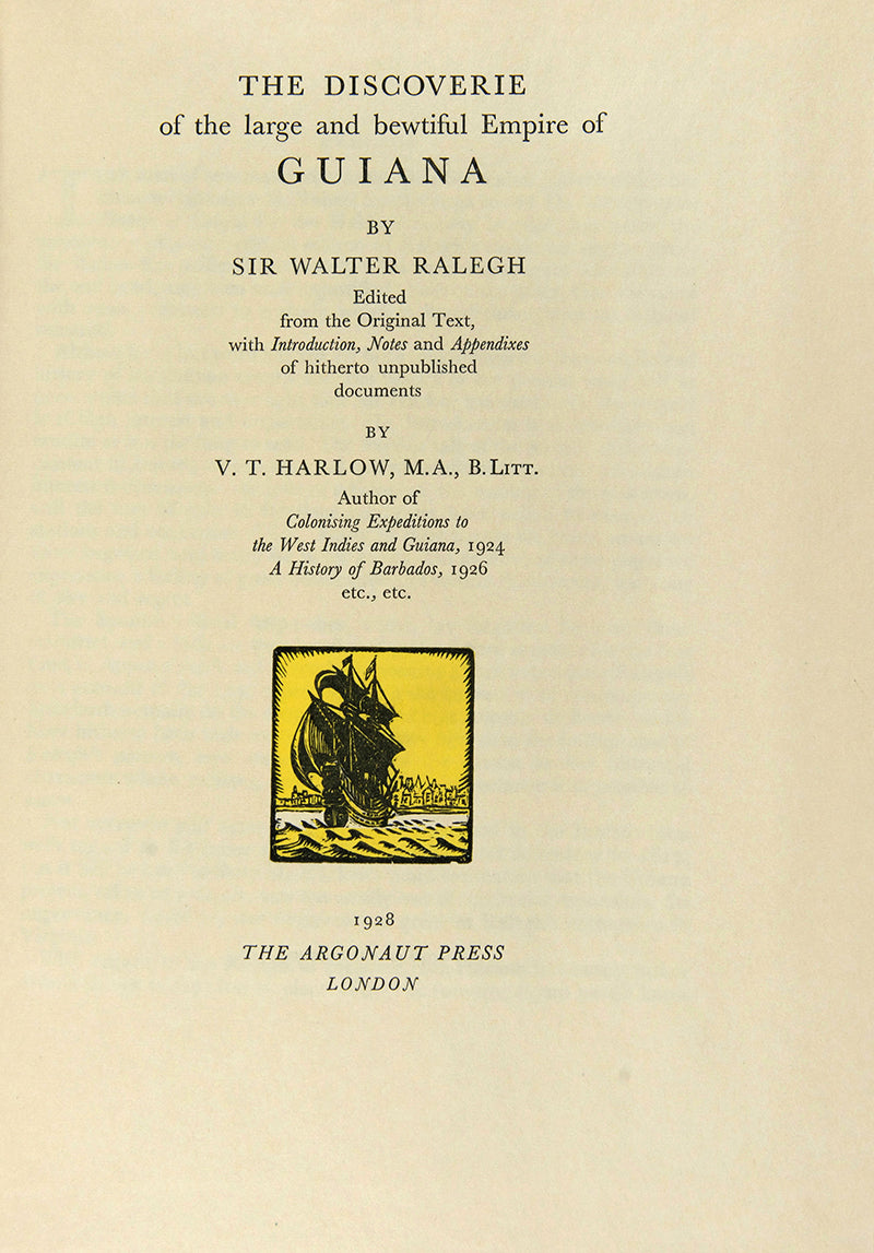 A beautifully printed edition of Walter Raleigh's account of his 1595 journey to Guiana, Argonaut Press.
