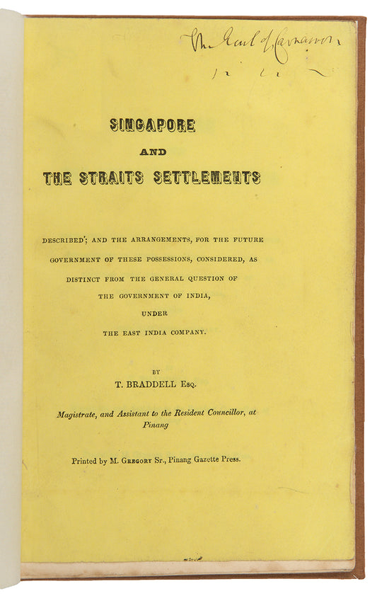 The Earl of Carnarvon's copy of Thomas Braddell's rare pamphlet Singapore and the Straits Settlements Described, that laid the ground work for the establishment of Singapore as an independent colony and its first constitution.