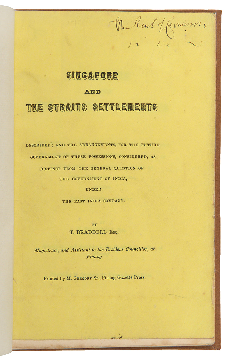 The Earl of Carnarvon's copy of Thomas Braddell's rare pamphlet Singapore and the Straits Settlements Described, that laid the ground work for the establishment of Singapore as an independent colony and its first constitution.