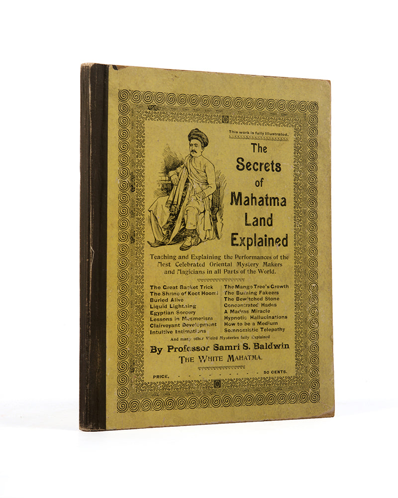 The Secrets of Mahatma Land Explained by Samri Baldwin, a scarce book on Indian magic performances and their use around the world.