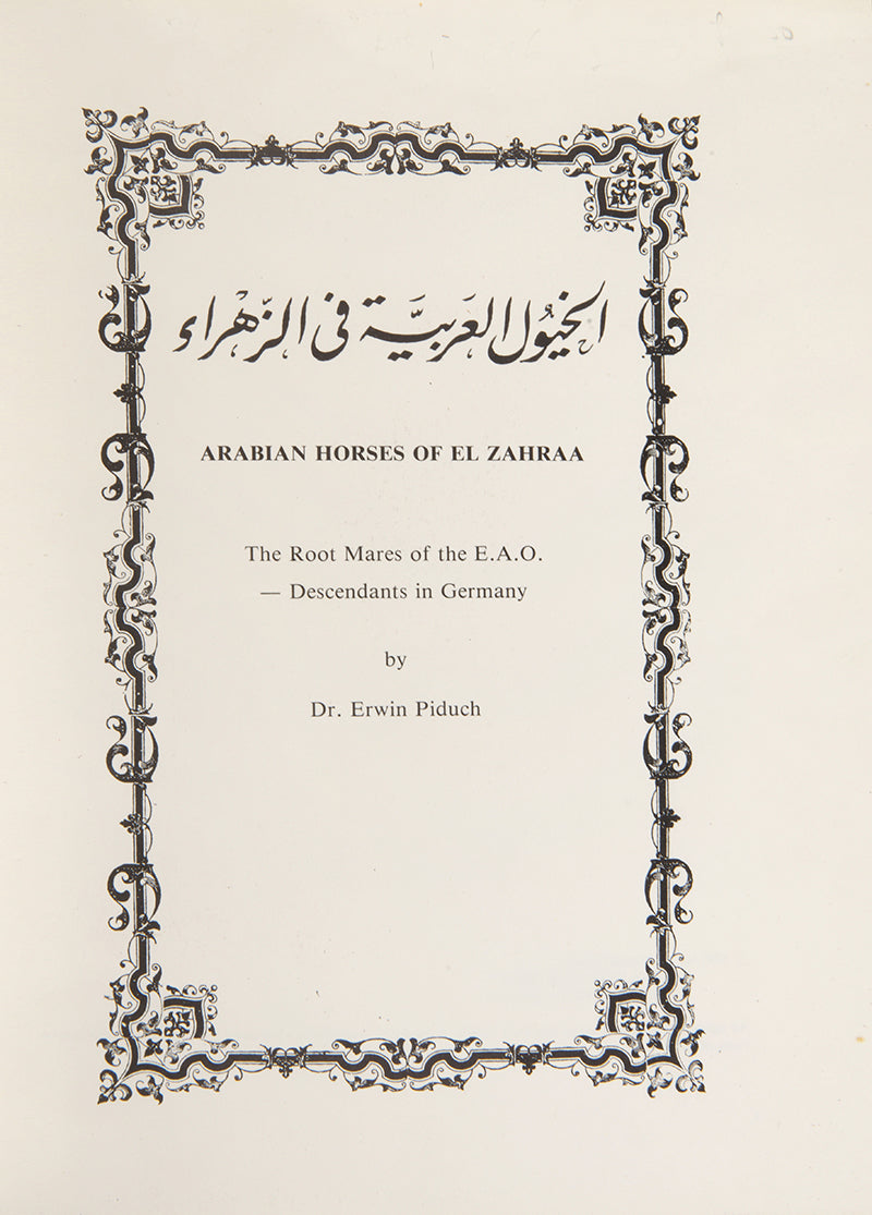 First edition of Arabian Horses of El Zahraa by Erwin Piduch, a scarce work on the Arabian horses in the Egyptian stud 'El Zahraa' with their pedigrees and descendants.