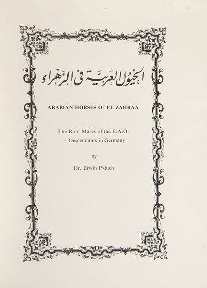 First edition of Arabian Horses of El Zahraa by Erwin Piduch, a scarce work on the Arabian horses in the Egyptian stud 'El Zahraa' with their pedigrees and descendants.