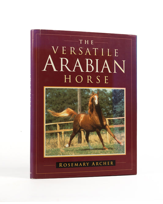 SIgned first edition of The Versatile Arabian Horse by Rosemary Archer.