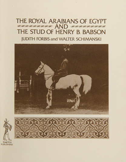 Inscribed presentation copy of The Royal Arabians of Egypt and the Stud of Henry B. Babson by Judith Forbis and Walter Schimanski to Henry Vyvyan Musgrave Clark, the founder of the second Arab Horse Stud in England.