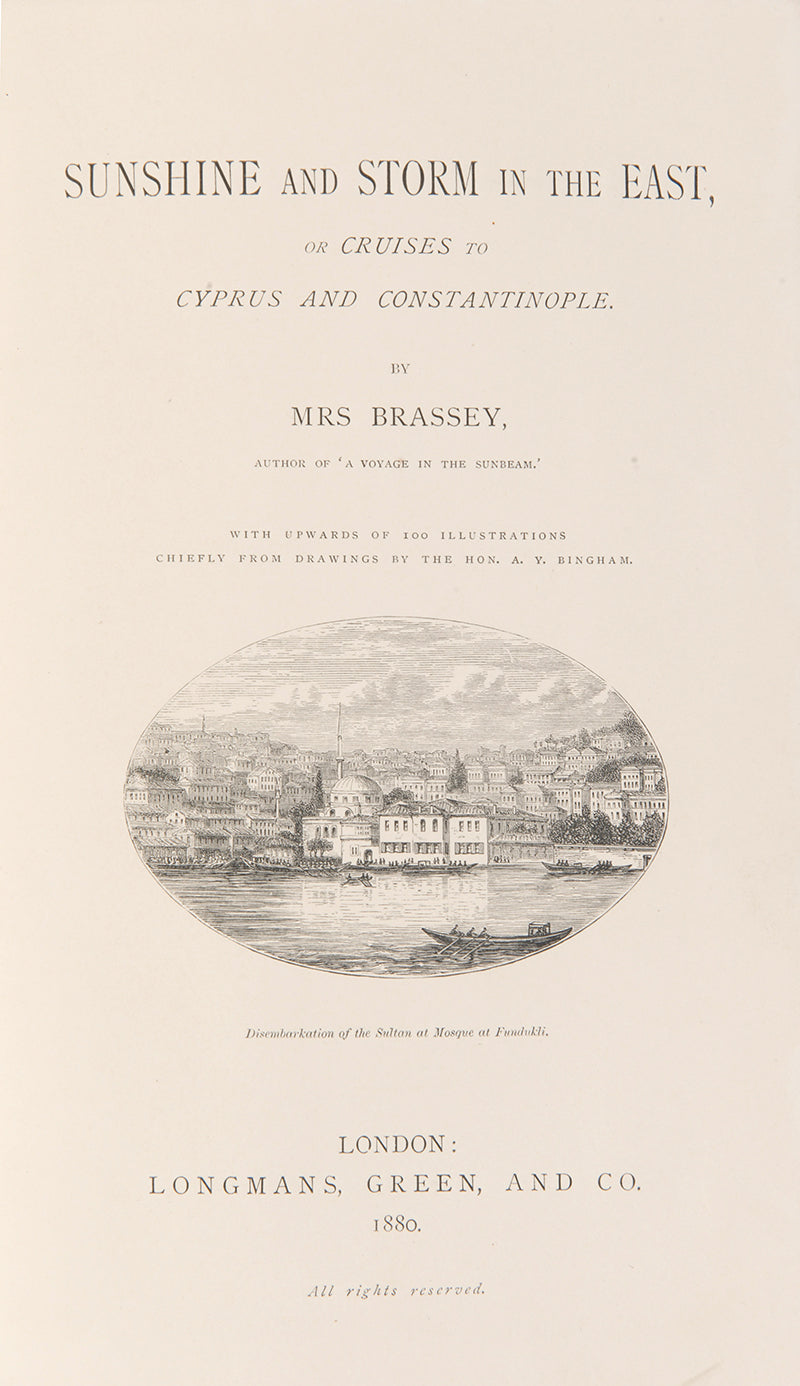 First edition of Lady Brassey's Sunshine and Storm in the East, an account of her journeys to Cuprus and Constantinople with maps and plates.