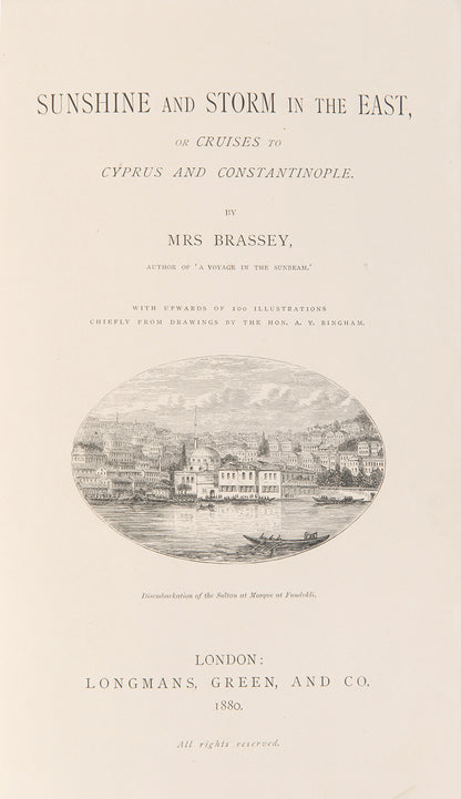First edition of Lady Brassey's Sunshine and Storm in the East, an account of her journeys to Cuprus and Constantinople with maps and plates.