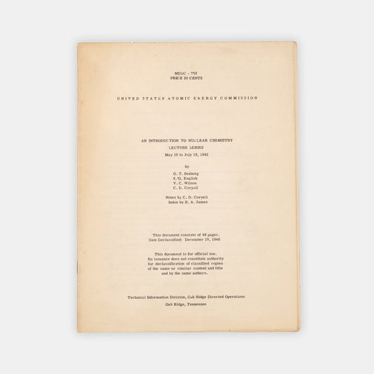A rare lecture series on nuclear chemistry headed by Glenn Seaborg, originally presented to Manhattan Project participants in 1942 and declassified and published by the US Atomic Energy Division in 1946.