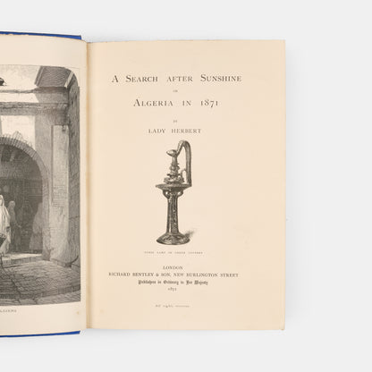 First edition of A Search After Sunshine or Algeria in 1871 by Lady Mary Elizabeth Herbert, a charming work on Algeria as it was under French occupation in the 1870s.