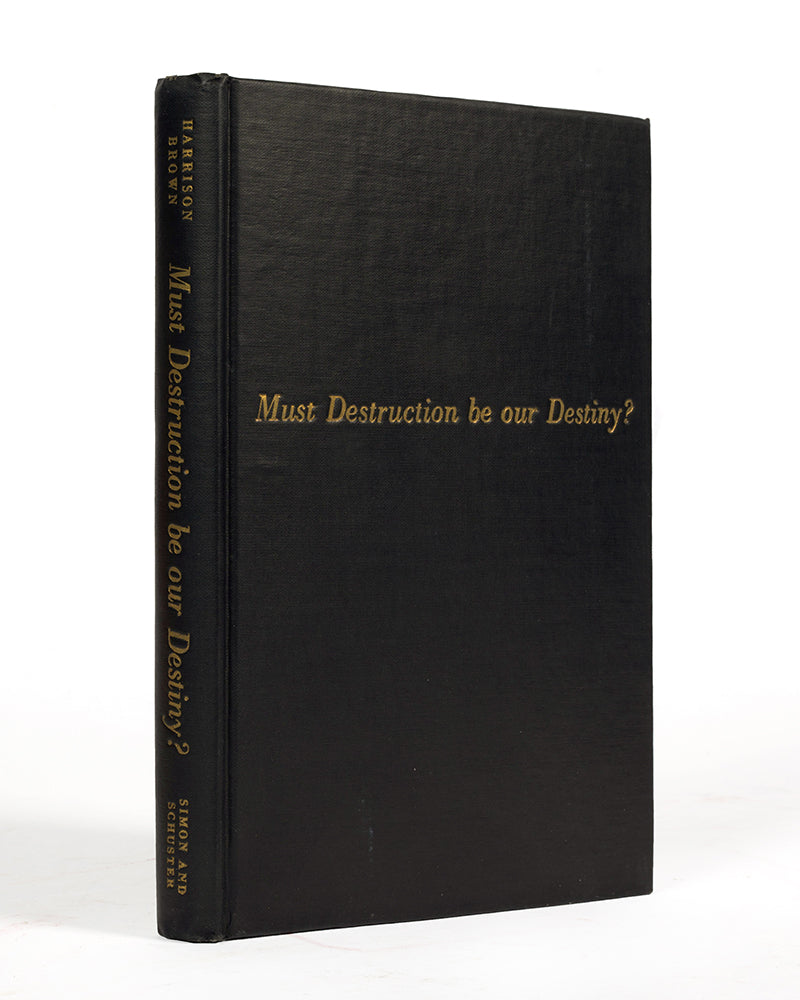 First edition, inscribed presentation copy of nuclear scientist Harrison Brown's anti-weapons text Must Destruction Be Our Destiny.
