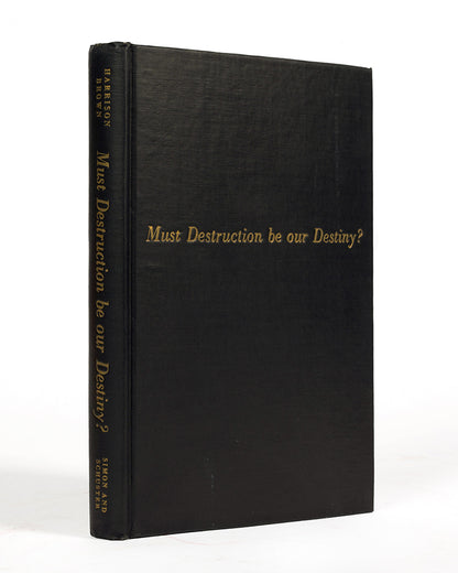 First edition, inscribed presentation copy of nuclear scientist Harrison Brown's anti-weapons text Must Destruction Be Our Destiny.