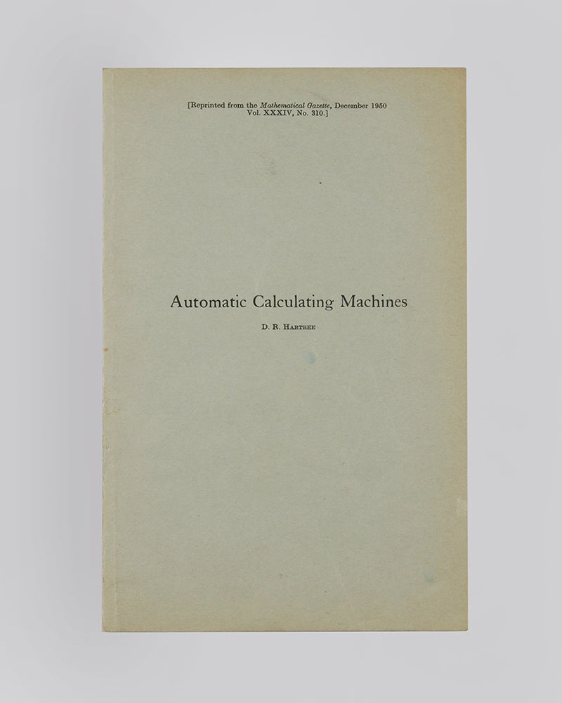 The uncommon offprint of Douglas Hartree's overview of the history and design of automatics calculating machines, including the  Analytical Engine, the Harvard Mark I, and EDSAC.