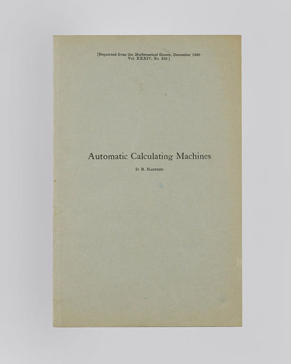 The uncommon offprint of Douglas Hartree's overview of the history and design of automatics calculating machines, including the  Analytical Engine, the Harvard Mark I, and EDSAC.