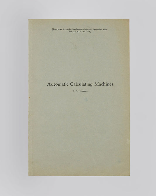 The uncommon offprint of Douglas Hartree's overview of the history and design of automatics calculating machines, including the  Analytical Engine, the Harvard Mark I, and EDSAC.