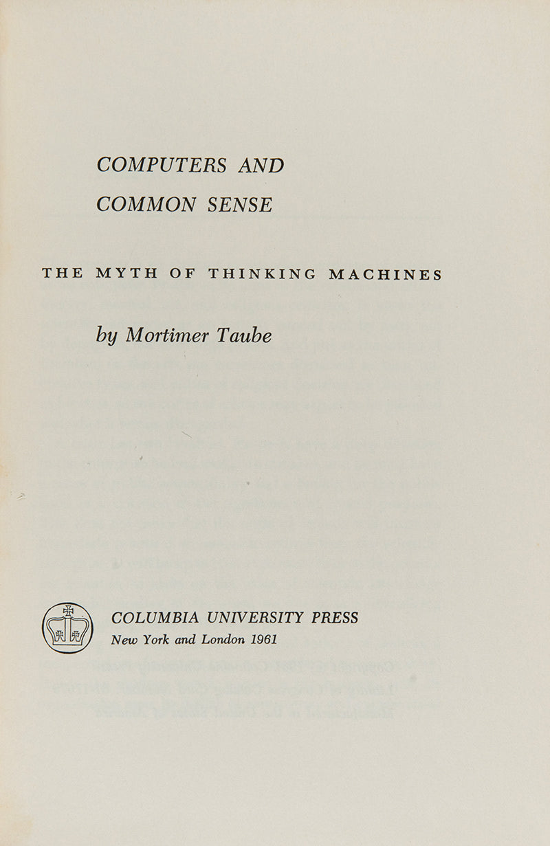 Inscribed presentation copy of Mortimer Taube's classic critique of artificial intelligence, Computers and Common Sense, published in 1961.