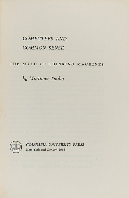 Inscribed presentation copy of Mortimer Taube's classic critique of artificial intelligence, Computers and Common Sense, published in 1961.