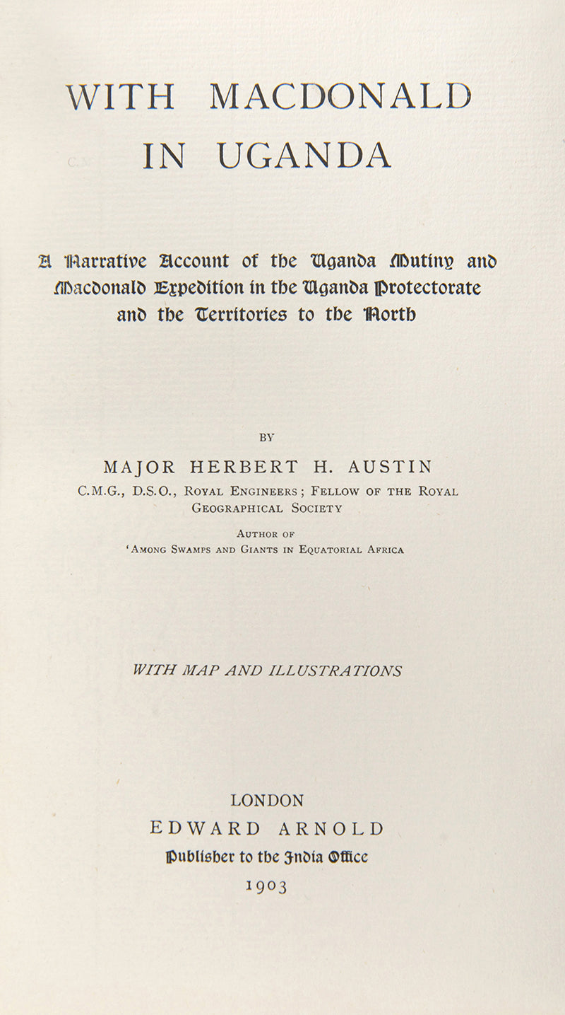 First edition of Major Herbert Austin's With Macdonald in Uganda, a scarce work on Uganda.