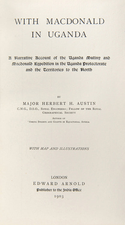 First edition of Major Herbert Austin's With Macdonald in Uganda, a scarce work on Uganda.