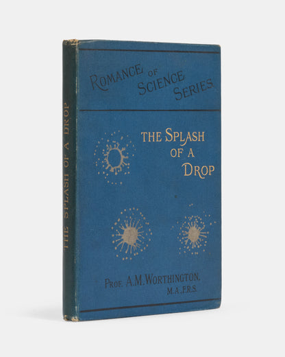 The rare first edition of The Splash of a Drop by physicist Arthur Worthington, a pioneer of high-speed photography. With the original thaumatrope for animating a droplet splashing.