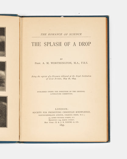 The rare first edition of The Splash of a Drop by physicist Arthur Worthington, a pioneer of high-speed photography. With the original thaumatrope for animating a droplet splashing.