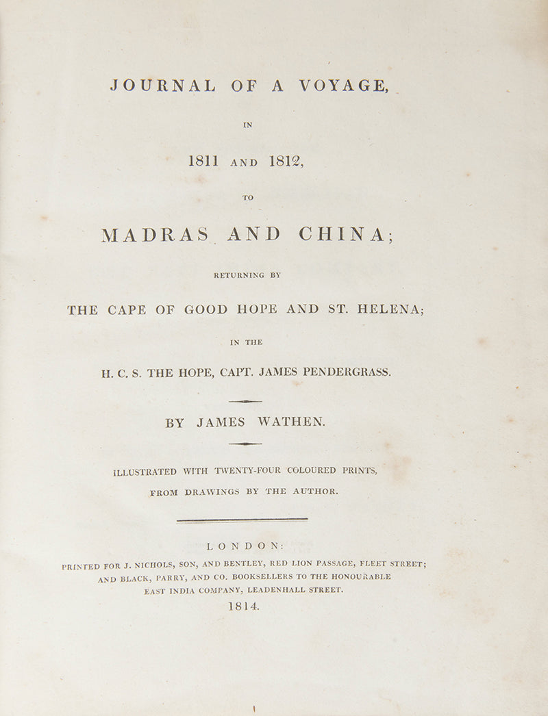 First edition of Journal of a Voyage in 1811 and 1812, to Madras and China by James Wathen, a classic account with 24 finely coloured aquatints.
