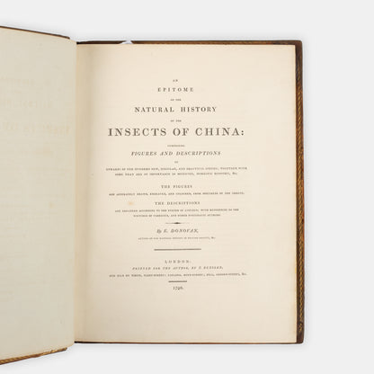 First edition of Edward Donovan's important and beautifully hand-coloured entomological work, Epitome of the Natural Histry of the Insects of China, published in 1798.