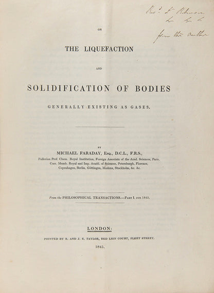 The rare offprint of Michael Faraday's On the Liquefaction and Solidification of Bodies Generally Existing as Gases, a presentation copy inscribed by the author.