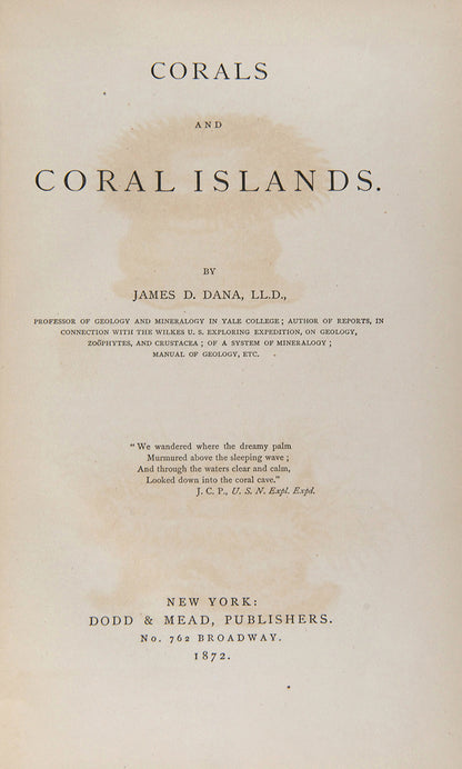 First edition of the important geological book Corals & Coral Islands by James Dwight Dana, a presentation copy inscribed by the author.