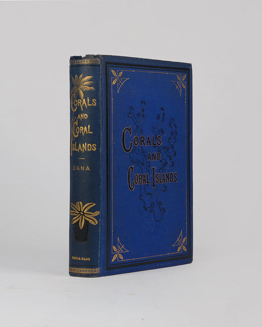 First edition of the important geological book Corals & Coral Islands by James Dwight Dana, a presentation copy inscribed by the author.