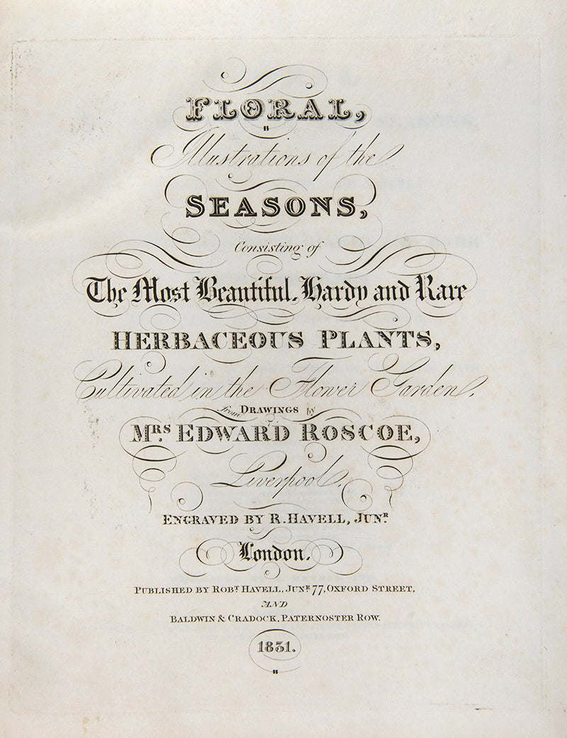 First and only edition of Floral Illustrations of the Seasons, 55 fine floral plates by Margaret Roscoe, published in seven parts between 1829 and 1831.