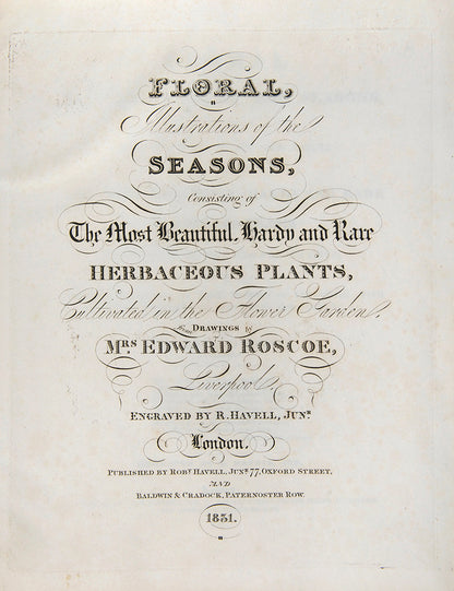 First and only edition of Floral Illustrations of the Seasons, 55 fine floral plates by Margaret Roscoe, published in seven parts between 1829 and 1831.