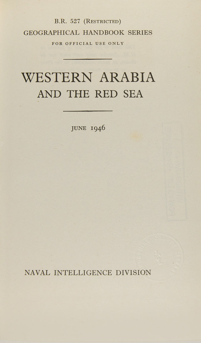 First edition of the Geographical Handbook for Western Arabia and the Red Sea includes geology, geography, the coasts, climate, history, people, ports and towns etc. 