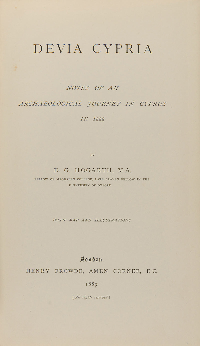 Hogarth's Devia Cypria, his first publication in which he records his excavations around Paphos and the Carpas Peninsula, under the aegis of the Cyprus exploration fund. 