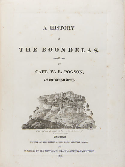 First edition of A History of the Boondelas by Wredenhall Pogson, the first translation of Lal Kavi's Chhatraprakash, his epic poem of his patron Maharaja Chhatrasal Bundela, and one of the first books to contain Indian printed lithographs.