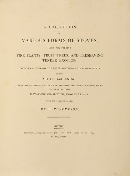First edition of landscape architect William Robertson's 1798 book A Collection of Various Forms of Stoves, on the design and construction of heated greenhouses for exotic plants.