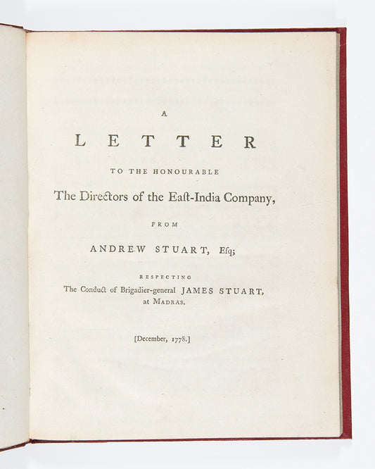 First edition of A Letter to the Honourable Directors of the East-India Company by Andrew Stuart, an important letter about the controversy surrounding the arrest of George Pigot, Governor of Madras, in 1776