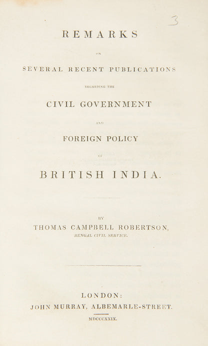 First edition of Remarks on Several Recent Publications Regarding the Civil Government and Foreign Policy of British India by Thomas Campbell Robertson.