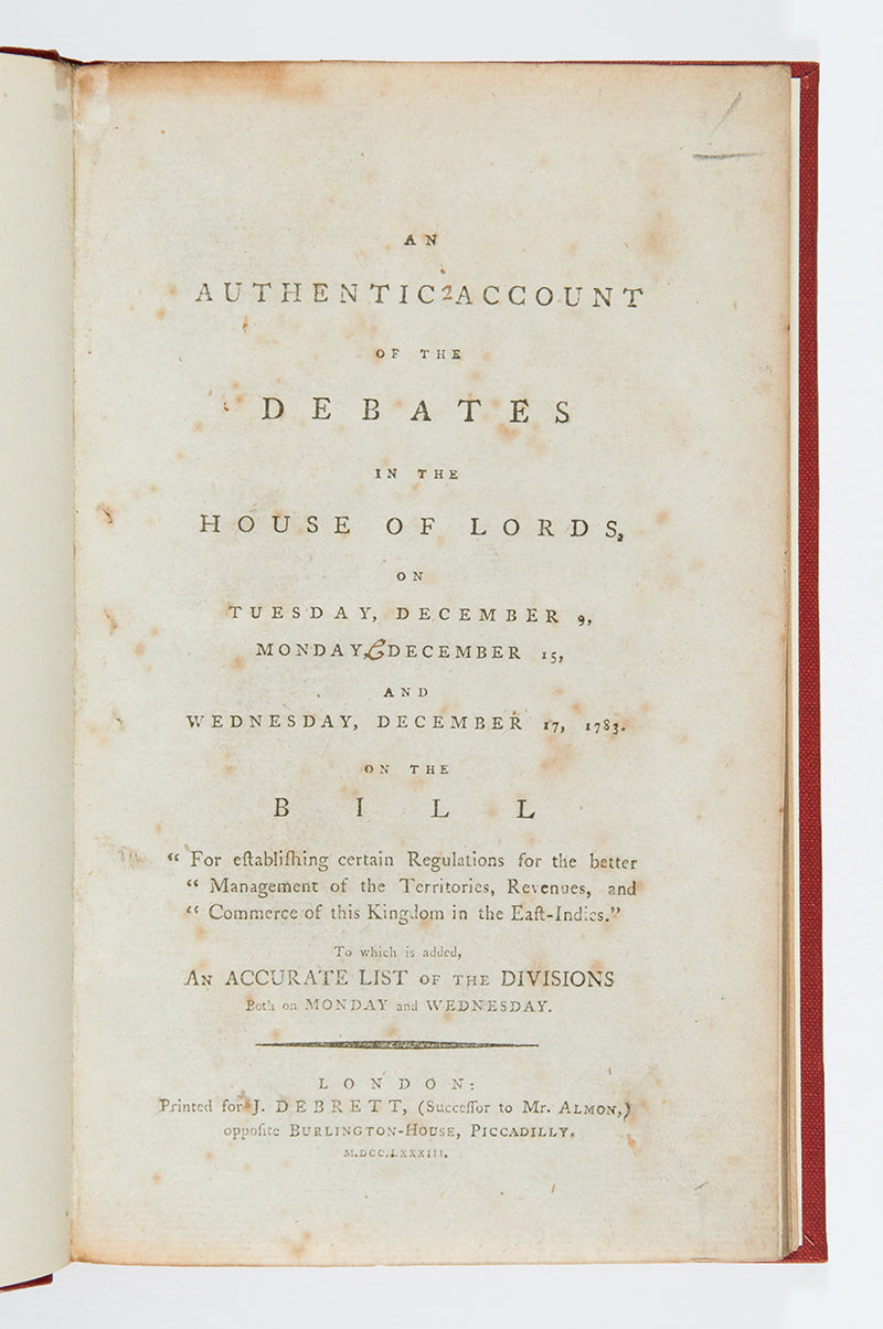 First edition of An Authentic Account of the Debates in the House of Lords, scarce and important pamphlet recounting the debates in the House which would result in Pitt's India Act of 1784.