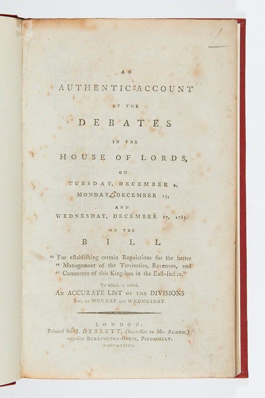 First edition of An Authentic Account of the Debates in the House of Lords, scarce and important pamphlet recounting the debates in the House which would result in Pitt's India Act of 1784.