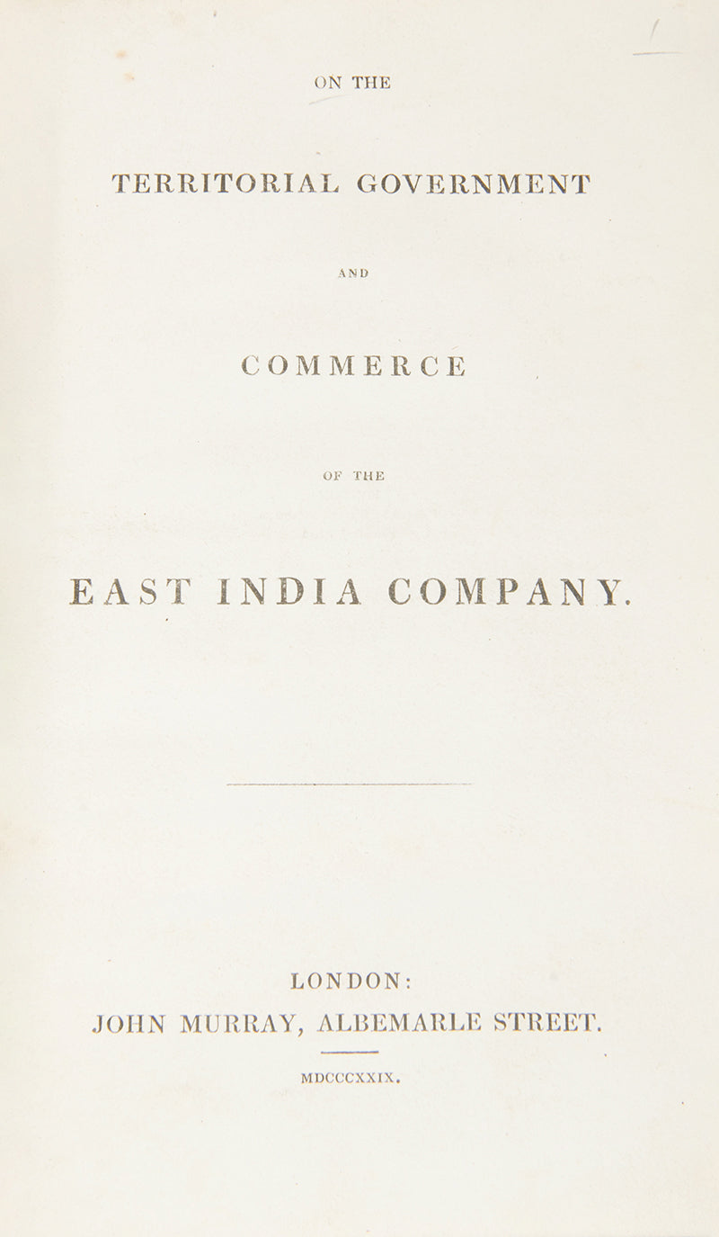 First edition of On the Territorial Government and Commerce of the East India Company, concerning the revocation of the Company's monopoly in China.