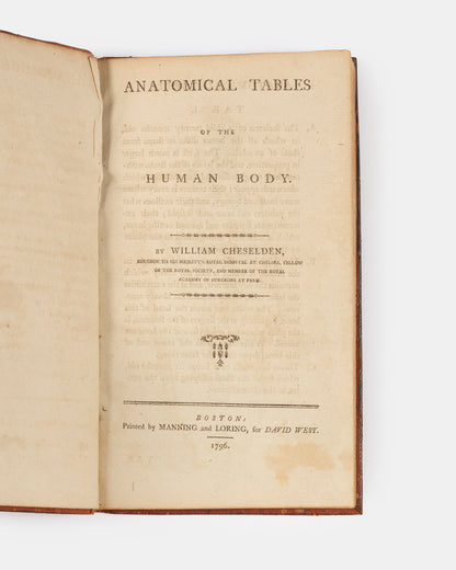 A rare, early American edition of surgeon William Cheselden's The Anatomy of the Human Body (1913), published in 1796 under the title Anatomical Tables of the Human Body.