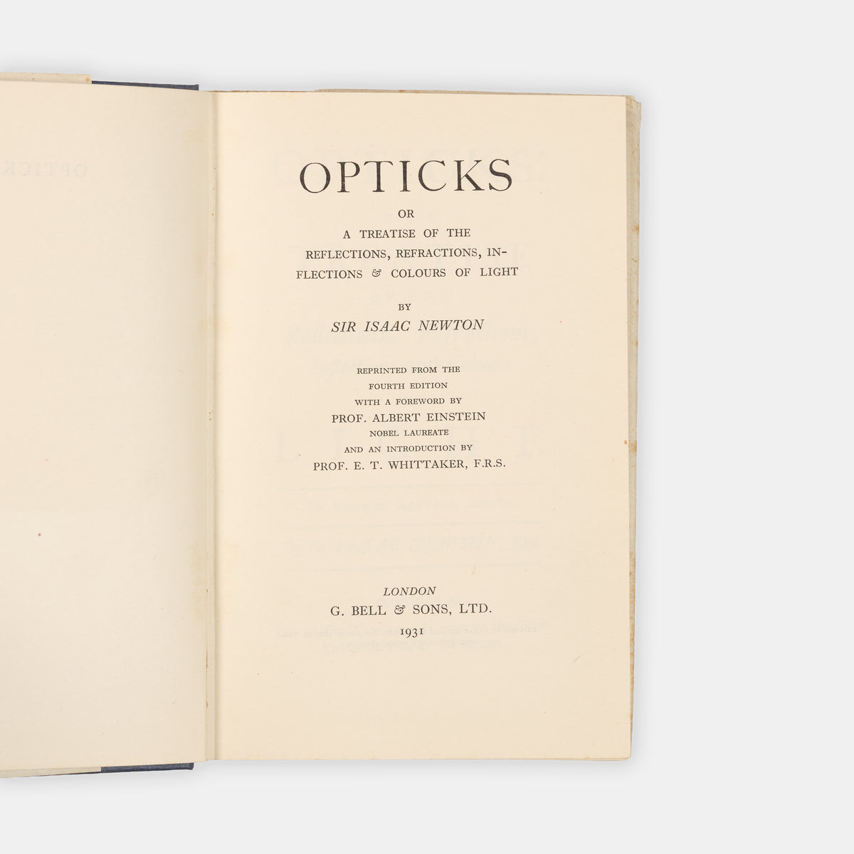 Fifth edition of Newton's Opticks, the first published since the fourth edition of 1730, and the first with Albert Einstein's foreword. An unusually nice copy in the uncommon diust jacket.