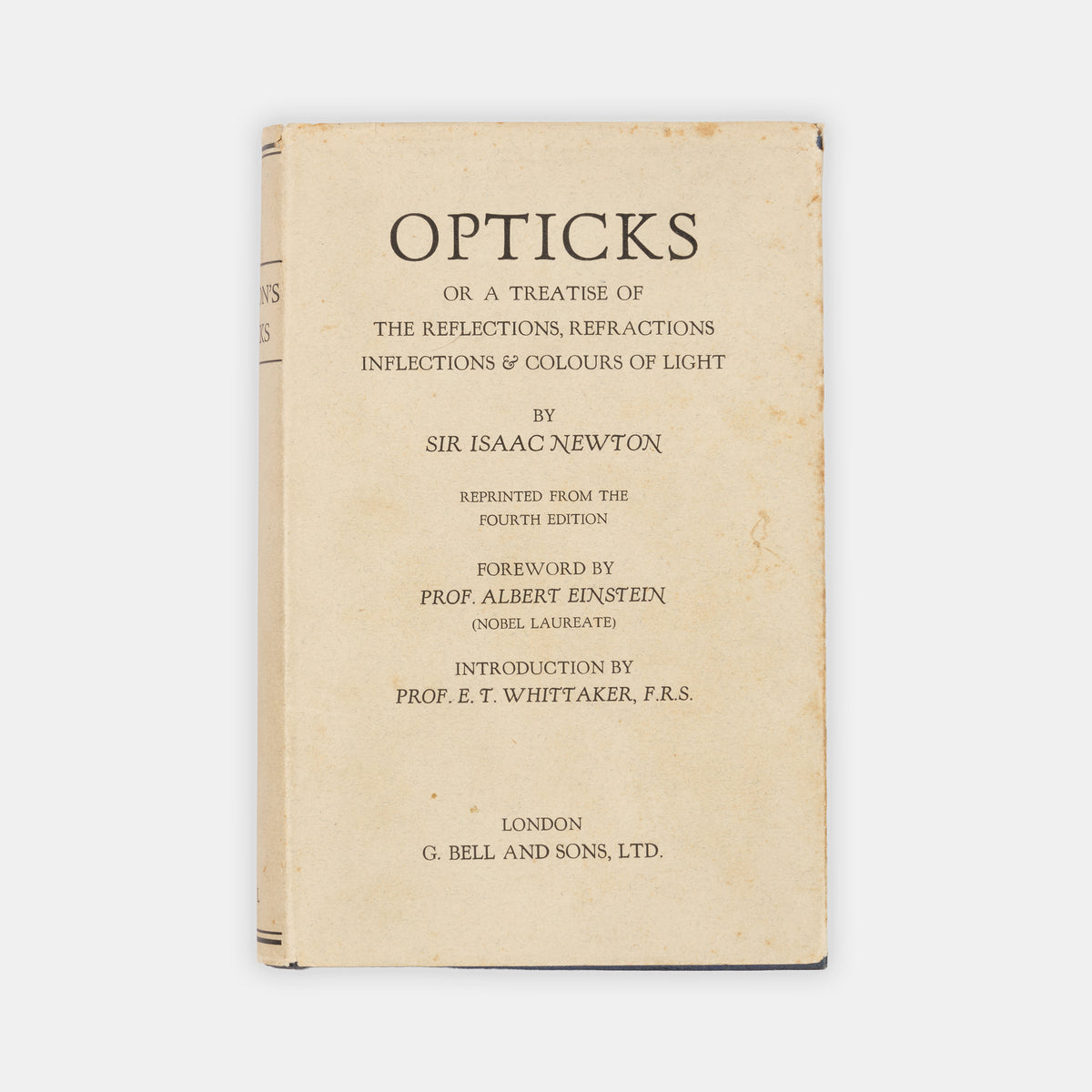 Fifth edition of Newton's Opticks, the first published since the fourth edition of 1730, and the first with Albert Einstein's foreword. An unusually nice copy in the uncommon diust jacket.