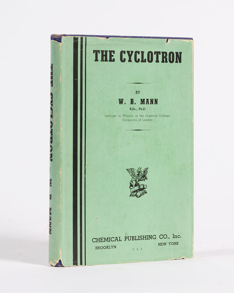 First edition of the first conventionally published book on the Berkeleye cyclotron, by Wilfrid B. Mann, a student of Ernest O. Lawrence.