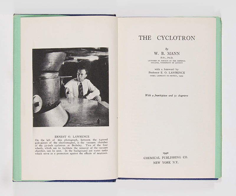 First edition of the first conventionally published book on the Berkeleye cyclotron, by Wilfrid B. Mann, a student of Ernest O. Lawrence.