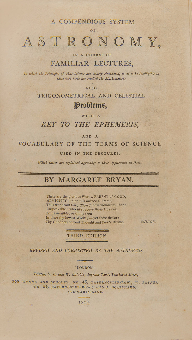 Third edition of A Comperndious System of Astronomy, an important book by one of the early promoters of science education for girls, Margaret Bryan. 