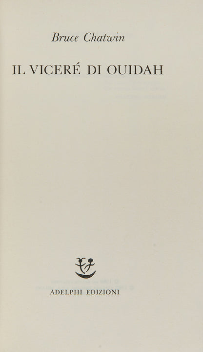 The first Italian edition of Bruce Chatwin's Il Viceré Di Ouidah or The Viceroy of Ouida.