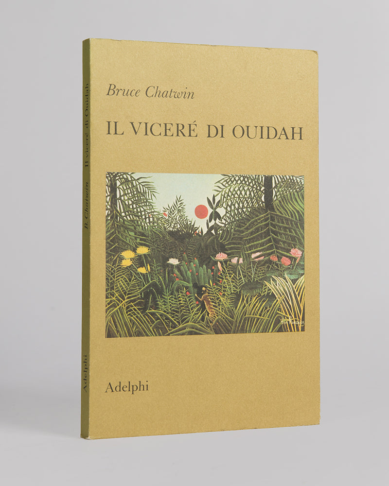 The first Italian edition of Bruce Chatwin's Il Viceré Di Ouidah or The Viceroy of Ouida.