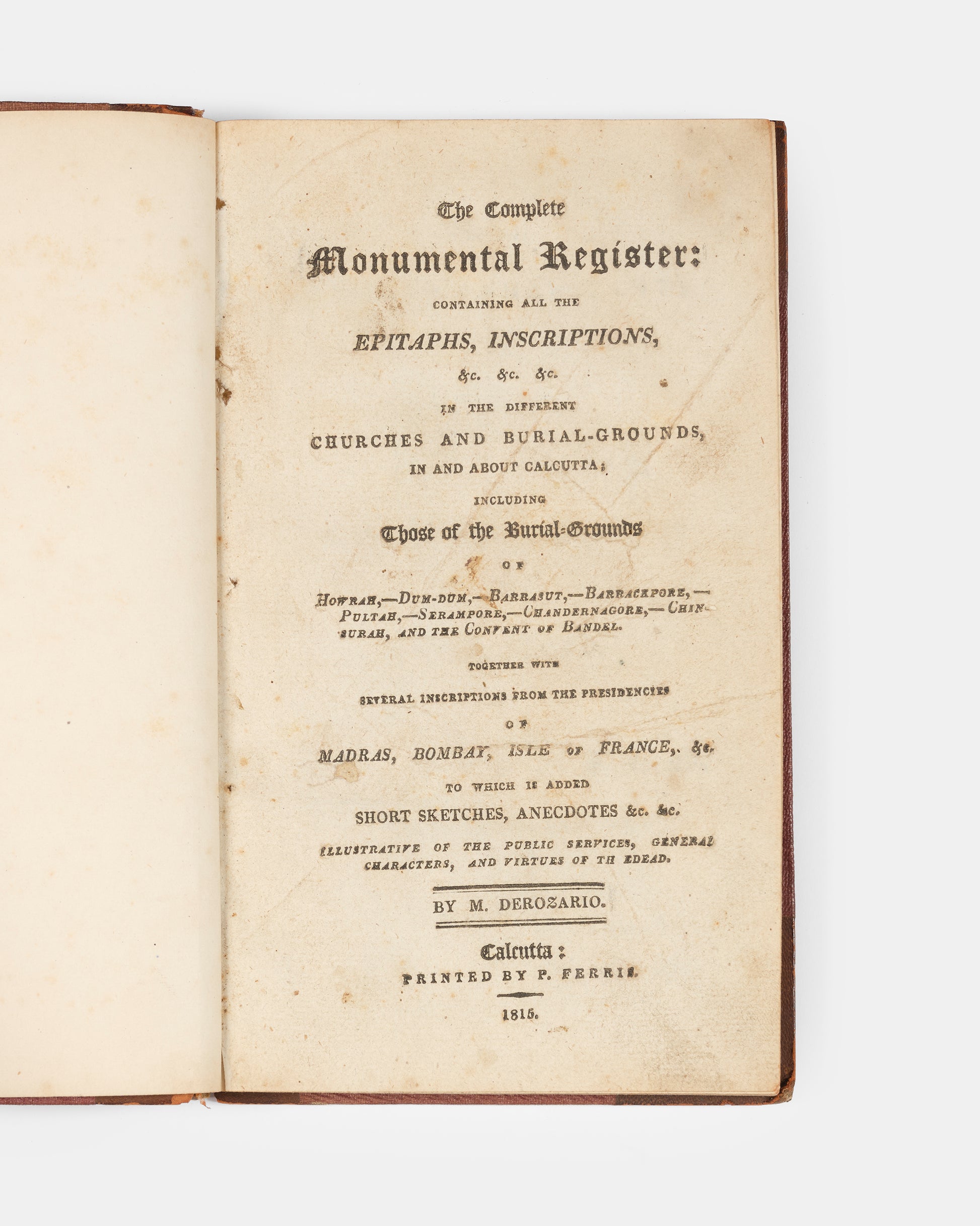 First edition of The Complete Monumental Register by M Derozario, one of the first attempts to record the graves and gravestone inscriptions of burials around the area of Calcutta.