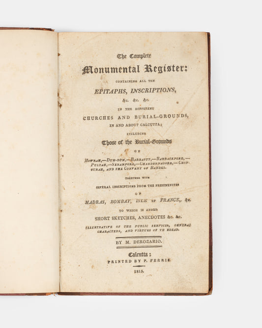 First edition of The Complete Monumental Register by M Derozario, one of the first attempts to record the graves and gravestone inscriptions of burials around the area of Calcutta.