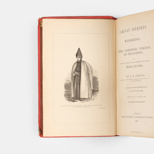 First edition in the original cloth of Caravan Caravan Journeys and Wanderings in Persia, Afghanistan, Turkistan, and Beloochistan, by Joseph Ferrier.